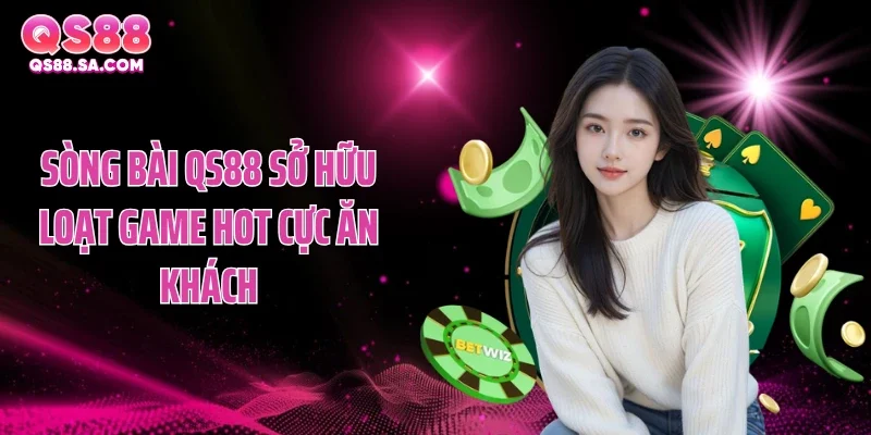 Sòng bài QS88 sở hữu loạt game hot cực ăn khách Sòng bài QS88 sở hữu loạt game hot cực ăn khách