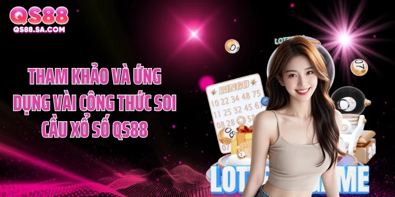 Tham khảo và ứng dụng vài công thức soi cầu xổ số QS88 Tham khảo và ứng dụng vài công thức soi cầu xổ số QS88