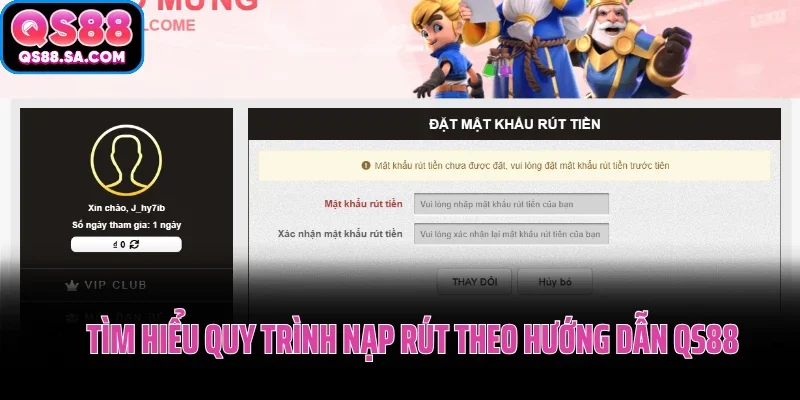 Tìm hiểu quy trình nạp rút theo hướng dẫn QS88 Tìm hiểu quy trình nạp rút theo hướng dẫn QS88