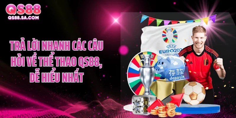 Trả lời nhanh các câu hỏi về thể thao QS88, dễ hiểu nhất Trả lời nhanh các câu hỏi về thể thao QS88, dễ hiểu nhất