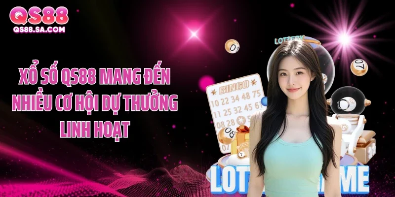 Xổ số QS88 mang đến nhiều cơ hội dự thưởng linh hoạt Xổ số QS88 mang đến nhiều cơ hội dự thưởng linh hoạt